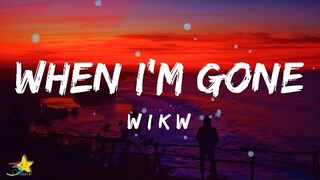 Wikw - When I'm Gone (Lyrics) | 3starz