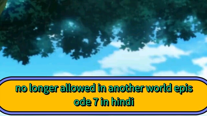 no longer allowed in another world episode 7 in hindi