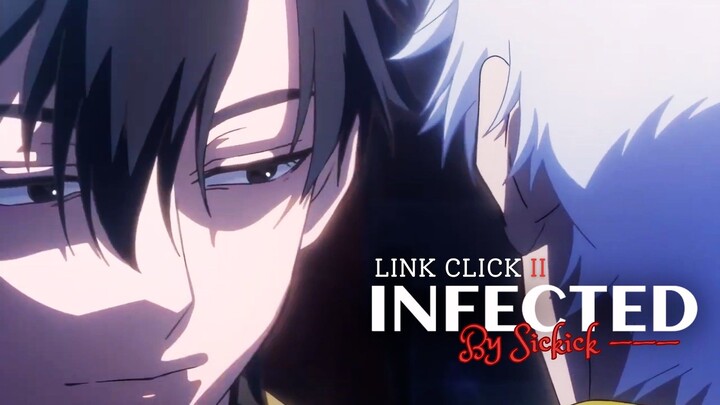 [AMV] LINK CLICK II — INFECTED (INTRO) by Sickick