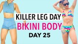 BIKINI BODY IN 30 DAYS DAY 25 | KILLER LEGS WORKOUT AT HOME NO EQUIPMENT NEEDED