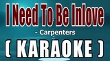 I Need To Be In Love ( KARAOKE ) - Carpenters