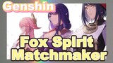 Fox Spirit Matchmaker x Genshin