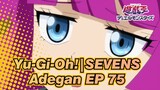 [Yu-Gi-Oh!|SEVENS]Adegan EP 75