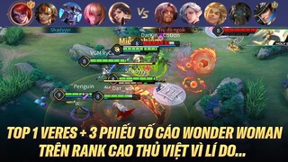 TOP 1 VERES + 3 VÉ TỐ CÁO WONDER WOMAN TRONG TRẬN ĐẤU TRÊN RANK CAO THỦ VIỆT VÌ LÝ DO...