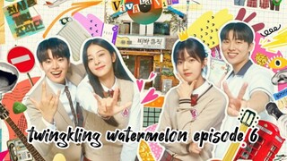 TWINGKLING WATERMELON EPISODE 6 ENG SUB