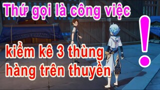 Nhiệm vụ ủy thác | Thứ gọi là công việc - kiểm kê 3 thùng hàng trên thuyền [ Genshin Impact ]