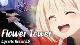 【钢琴演奏】「Flower Tower / 花の塔」Lycoris Recoil ED