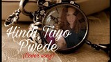 HINDI TAYO PWEDI COVER SONG