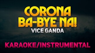 Corona Ba-Bye Na - Vice Ganda (Karaoke/Instrumental)