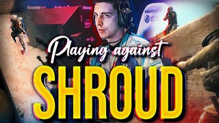 What It Felt Like Playing Against shroud.