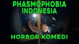 PHASMOPHOBIA INDONESIA - HORROR KOMEDI