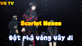 Scarlet Nexes_Đột phá vòng vây đi