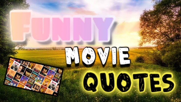 Funny Movie Quotes and Lines ever said by the best Movies of all Time