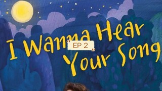 1 WANNA HEAR Y0UR S0NG EP2