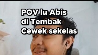 POV lu Abis Ditembak Cewek yang Sekelas