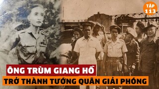 Lí Giải Vì Sao Ông Trùm Giang Hồ Khét Tiếng Trở Thành Thiếu Tướng Quân Giải Phóng | #113