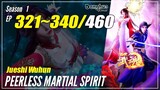 【Jueshi Wuhun】 Season 1 Ep. 321~340 - Peerless Martial Spirit | Donghua - 1080P