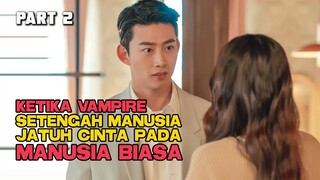 KETIKA VAMPIRE SETENGAH MANUSIA JATUH CINTA PADA MANUSIA BIASA PART 2