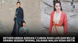 Perasaan Zhao Lusi dan Wu Lei Saat Adegan Mesra | Legend of Anle Segera Tayang, Dilraba Kena Kritik