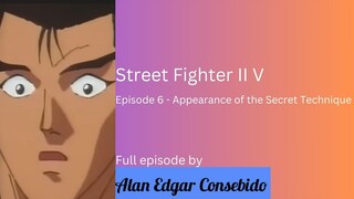 Street Fighter II V Episode 6 - Appearance of the Secret Technique