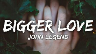John Legend - Bigger Love (Lyrics)