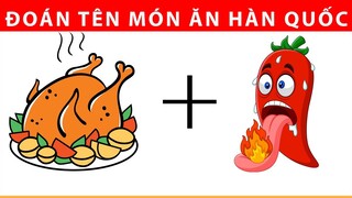 Bạn có thể ĐOÁN TÊN MÓN ĂN HÀN QUỐC qua hình ảnh? | Thư Giãn Hữu Ích