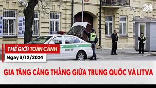 Thế giới toàn cảnh ngày 3/12: Gia tăng căng thẳng giữa Trung Quốc và Litva | VTV24