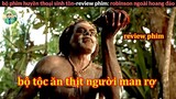 review phim Bộ Tộc Ăn Thịt Người - Robinson Ngoài Đảo Hoang