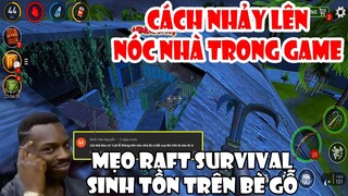 Raft Survival - Hướng Dẫn Nhảy Lên Nóc Nhà Bí Mật Trên Đảo Khoa Học