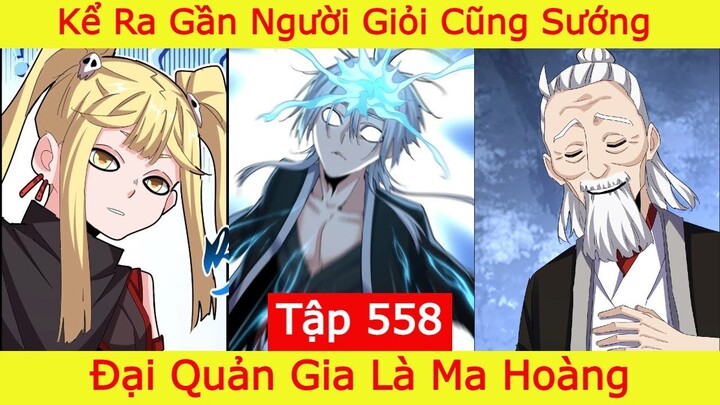 Đại Quản Gia Là Ma Hoàng - Tập 558 | Kể Ra Ở Gần Người Giỏi Cũng Sướng