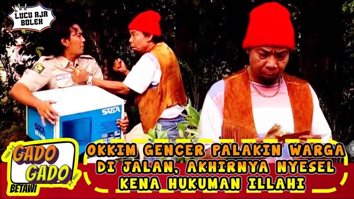 OKKIM GENCER PALAKIN WARGA DI JALAN, AKHIRNYA NYESEL KENA HUKUMAN ILLAHI - GADO GADO