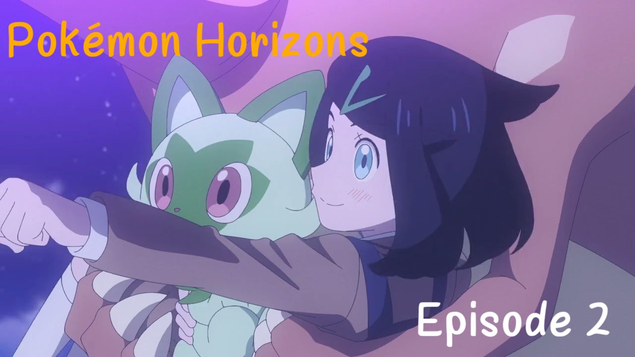 Pokémon Horizons — Episódio 1 & 2