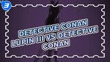 Detective Conan|Adegan Gagah Conan（Lupin III VS Detective Conan ）_3