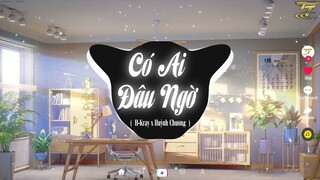 Có Ai Đâu Ngờ - H-Kray x Huỳnh Chương x TTM Remix |EDM TikTok Hay 2022 ♫ BXH Nhạc Trẻ Remix Hay Nhất