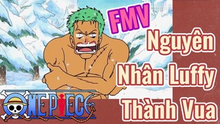 [Đảo Hải Tặc] | FMV Nguyên Nhân Luffy Thành Vua