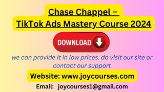 Chase Chappel – TikTok Ads Mastery Course 2024