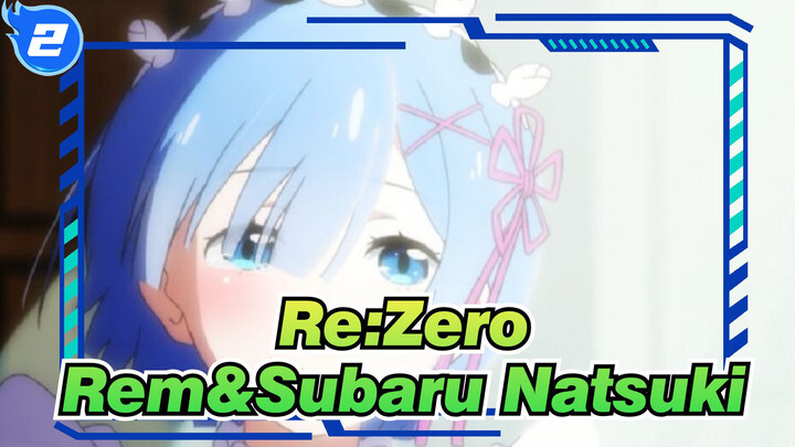 [Re:Zero-Starting Life in Another World] "Because…Subaru Natsuki Is Rem's Hero"_2