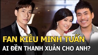 Fan Kiều Minh Tuấn bức xúc: Cát Phượng mất 13 năm, ai đền thanh xuân cho anh?