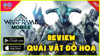 Warframe Mobile - Review Quái Vật Đồ Hoạ Đỉnh Như Game PC Dung Lượng Bá Cháy Hot Nhất 2023