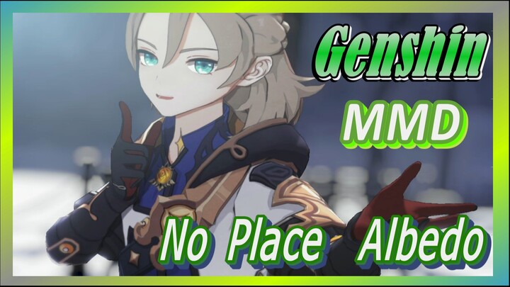 [Genshin, MMD] No Place, Albedo