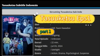 Nobar!!! Tasuuketsu Eps1 part 1