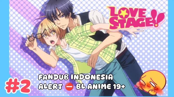 [ FANDUB INDO ] ALERT ANIME BL 19+ - Seme nya sampe ngejar - LOVE STAGE!!