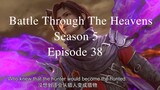 Battle through the heavens Season 5 Episode 38