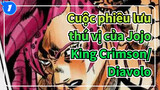 [JOJO] [King Crimson] King Crimson Diavolo-Nhạc kịch Leitmotif_1