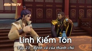 Linh Kiếm Tôn Tập 23 - Bệnh cũ của thành chủ P1