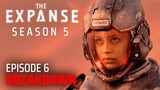 The Expanse Season 5 Episode 6 Review "Tribes" | Recap, Breakdown, Analysis