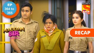 Maddam Sir | मैड्डम सर | Ep 364 & Ep 365 | RECAP