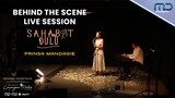 Prinsa Mandagie - Behind The Scene Live Session " Sahabat Dulu "