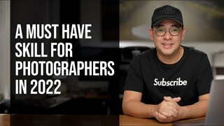A Must Have Skill for Photographers in 2022