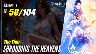 【Zhe Tian】 Season 1 EP 58 - Shrouding The Heavens | Donghua - 1080P